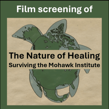 Nov 13 film screening of Nature of Healing: Surviving the Mohawk Institute